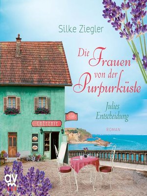 cover image of Die Frauen von der Purpurküste – Julies Entscheidung (Die Purpurküsten-Reihe 2)